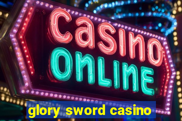 glory sword casino